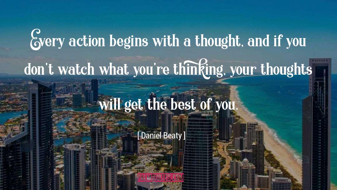 Daniel Beaty Quotes: Every action begins with a