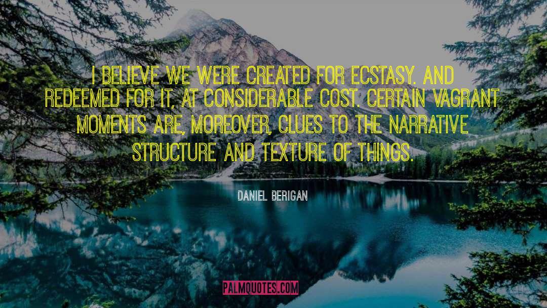 Daniel Berigan Quotes: I believe we were created