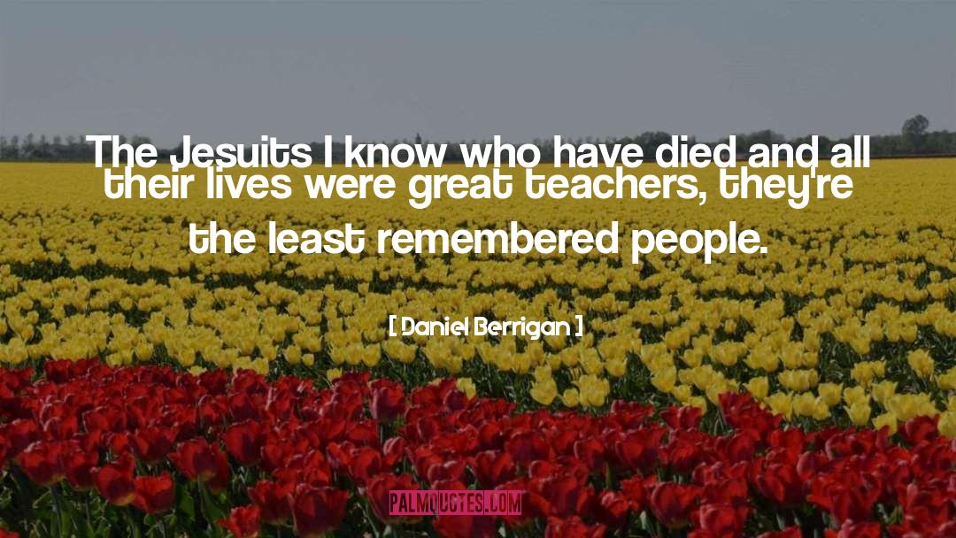 Daniel Berrigan Quotes: The Jesuits I know who
