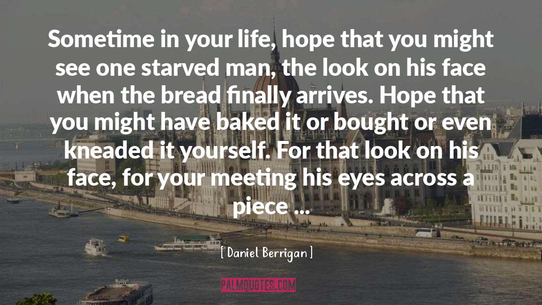 Daniel Berrigan Quotes: Sometime in your life, hope