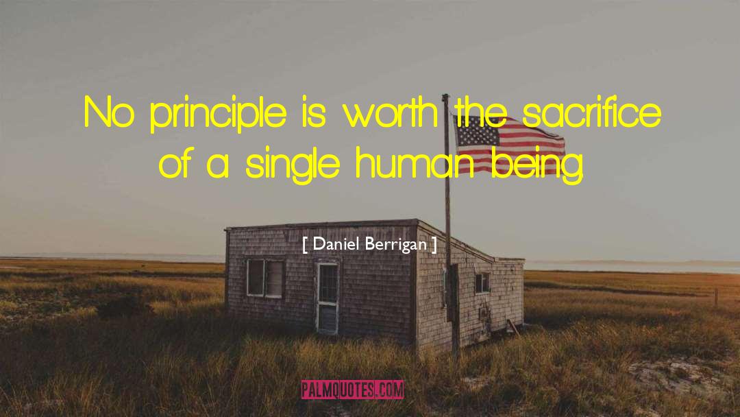 Daniel Berrigan Quotes: No principle is worth the