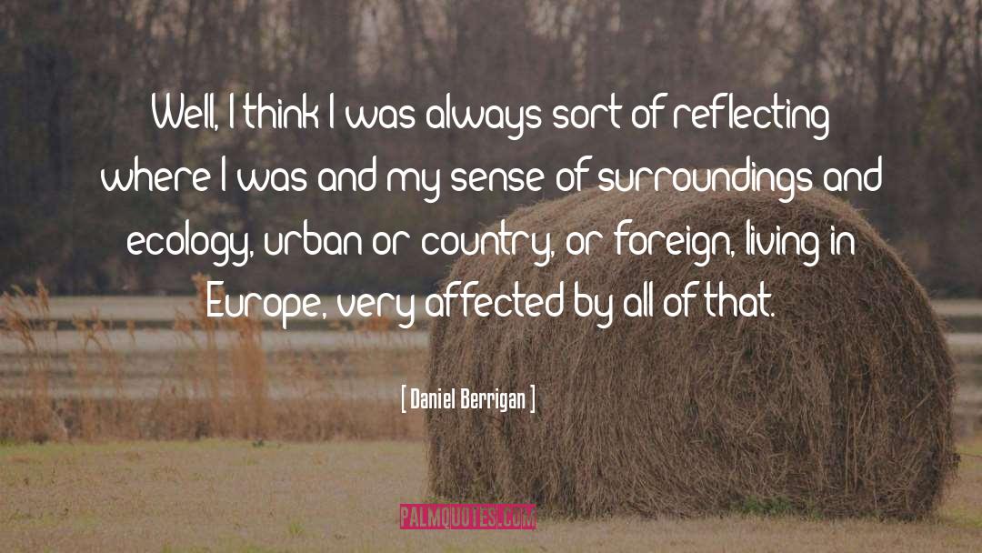 Daniel Berrigan Quotes: Well, I think I was