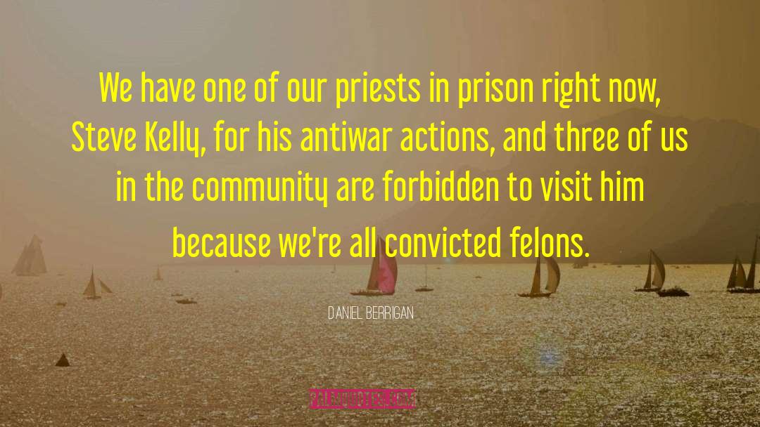 Daniel Berrigan Quotes: We have one of our