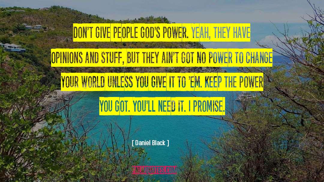 Daniel Black Quotes: Don't give people god's power.