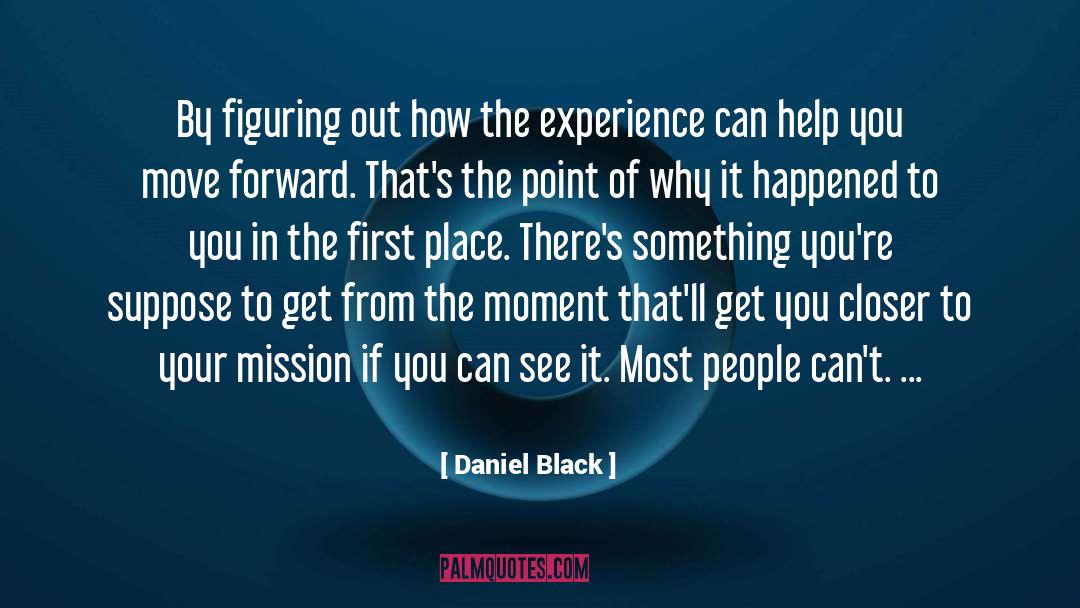 Daniel Black Quotes: By figuring out how the