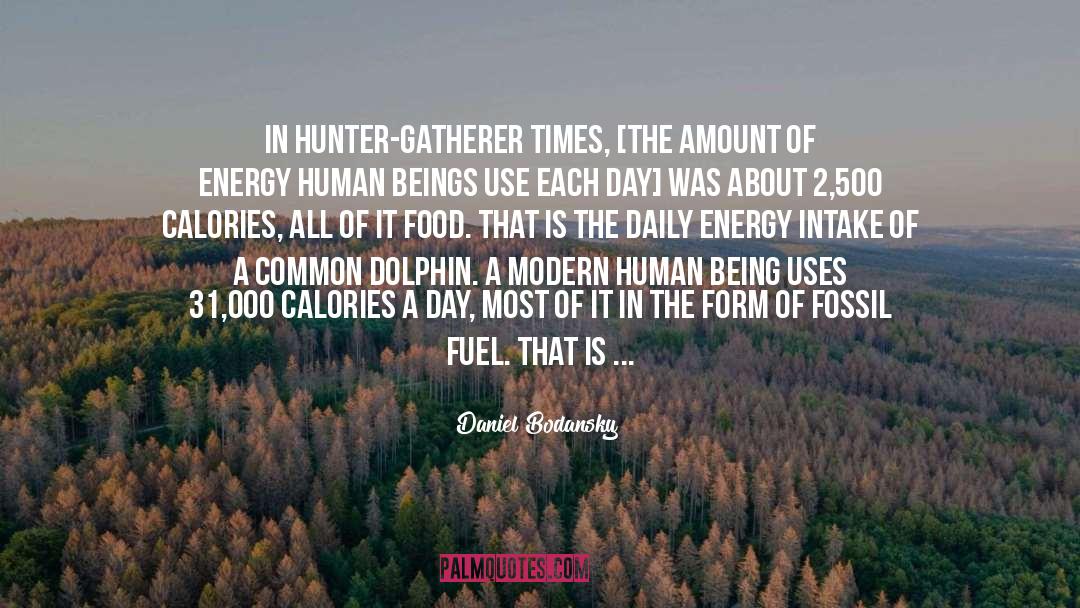 Daniel Bodansky Quotes: In hunter-gatherer times, [the amount