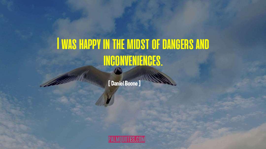 Daniel Boone Quotes: I was happy in the