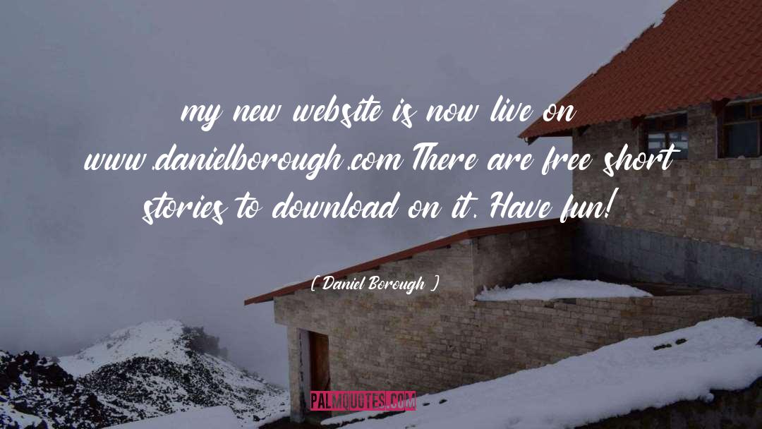 Daniel Borough Quotes: my new website is now