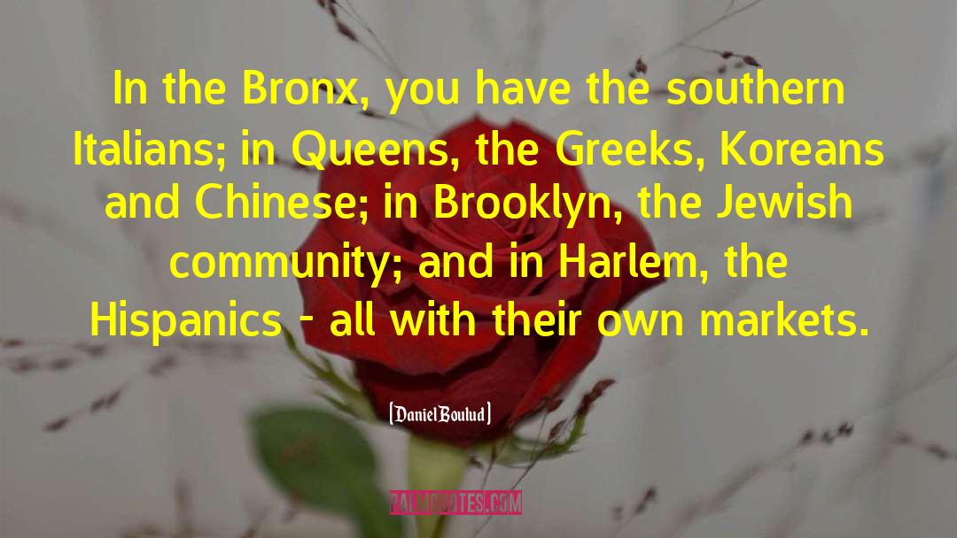 Daniel Boulud Quotes: In the Bronx, you have