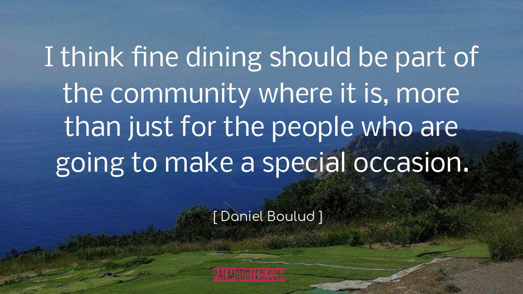 Daniel Boulud Quotes: I think fine dining should