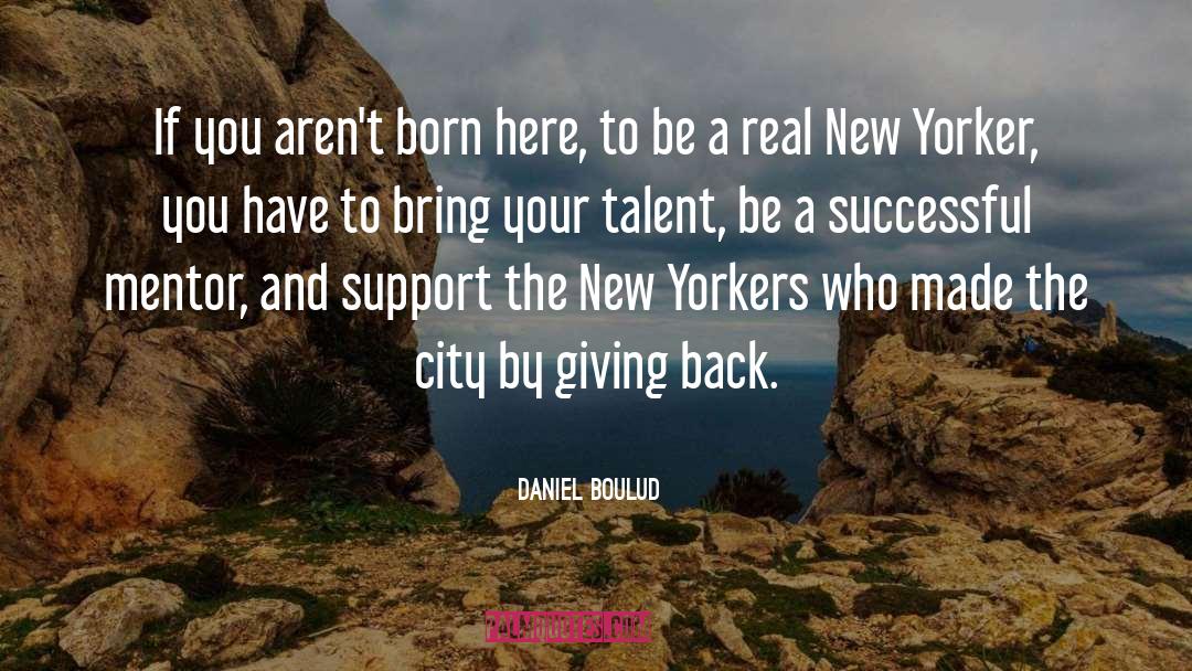 Daniel Boulud Quotes: If you aren't born here,