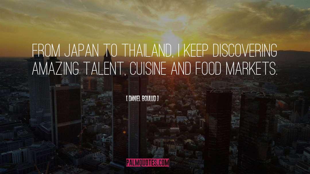Daniel Boulud Quotes: From Japan to Thailand, I
