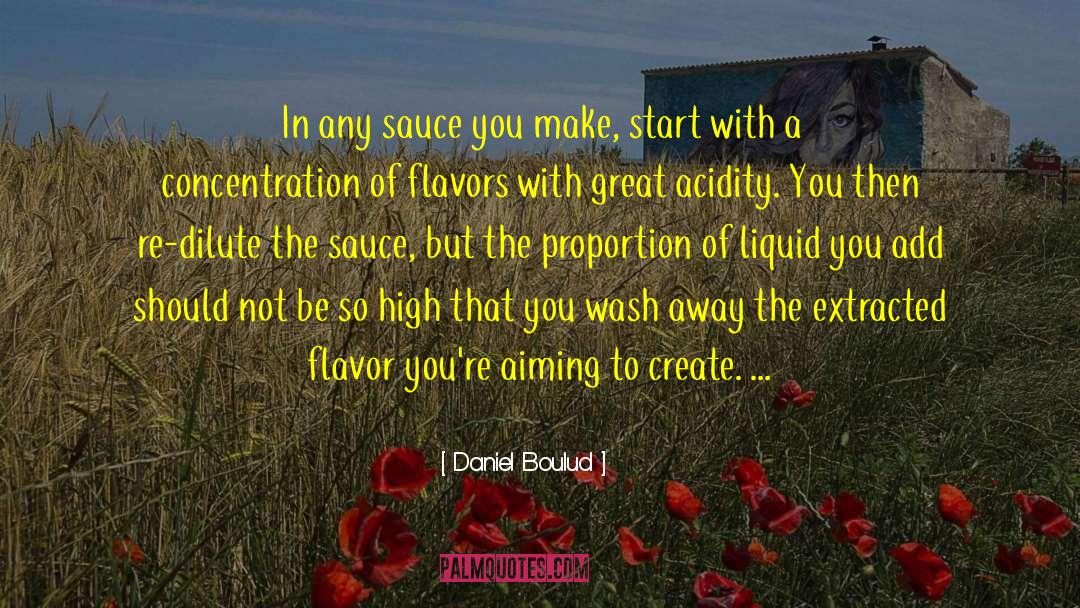 Daniel Boulud Quotes: In any sauce you make,