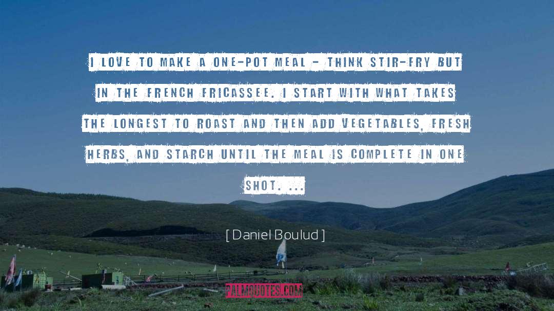 Daniel Boulud Quotes: I love to make a
