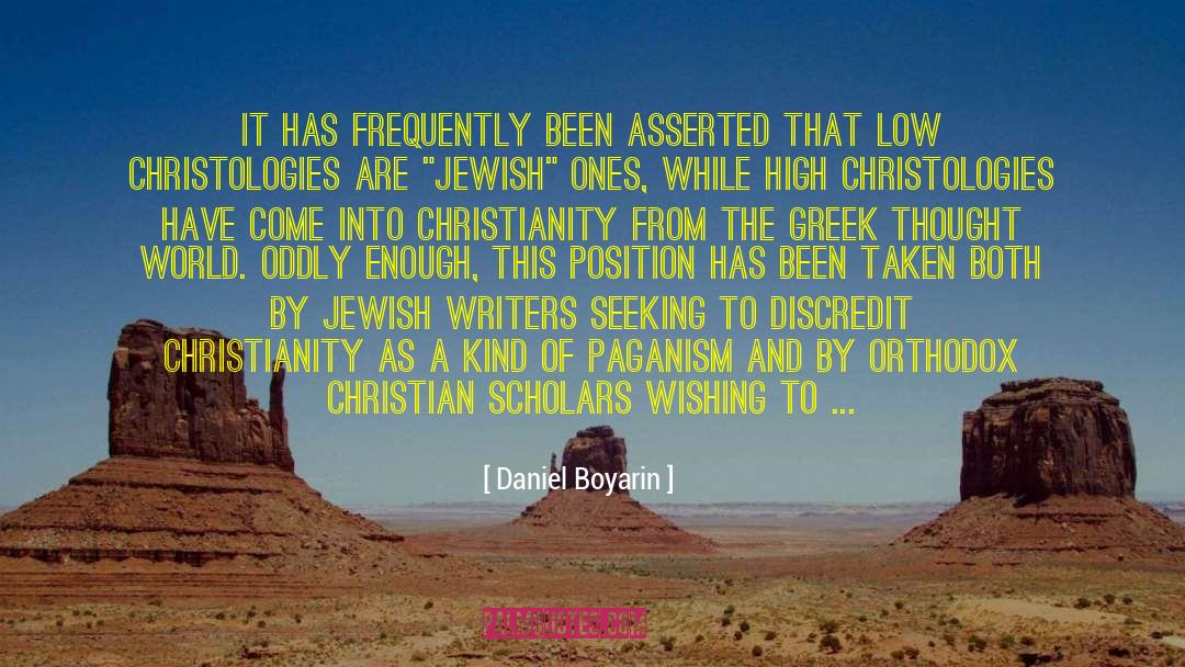 Daniel Boyarin Quotes: It has frequently been asserted