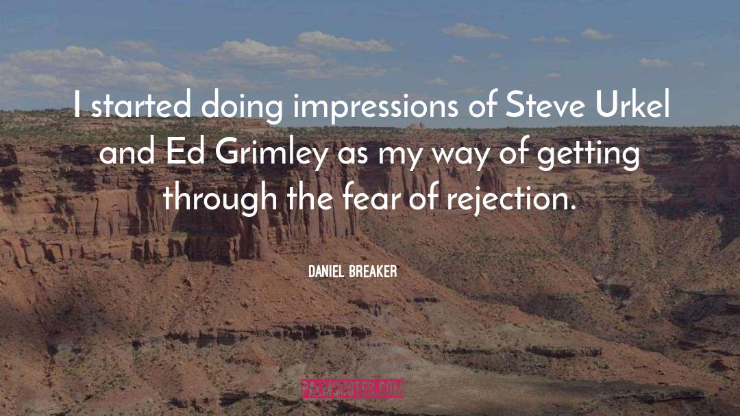 Daniel Breaker Quotes: I started doing impressions of