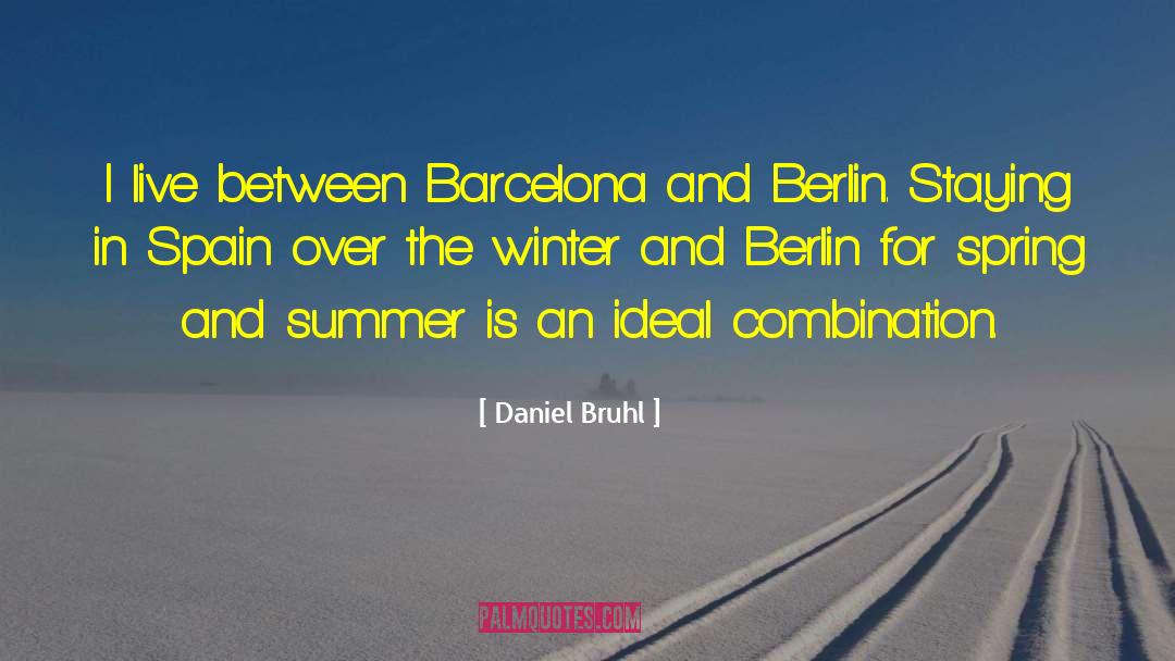 Daniel Bruhl Quotes: I live between Barcelona and