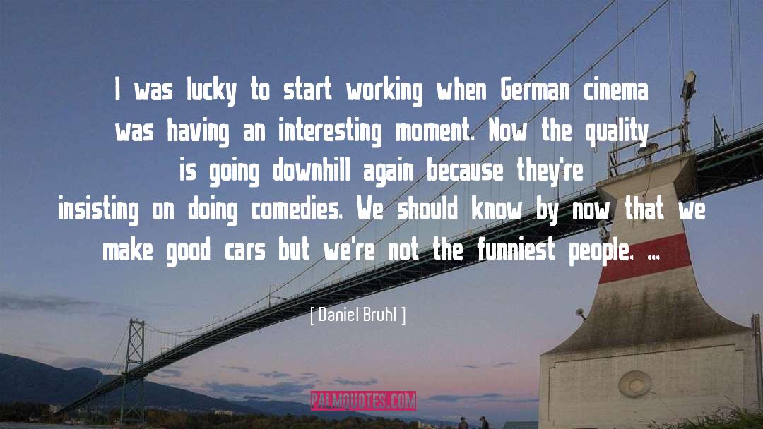 Daniel Bruhl Quotes: I was lucky to start
