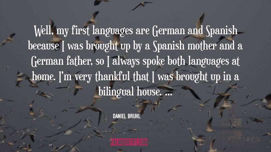 Daniel Bruhl Quotes: Well, my first languages are