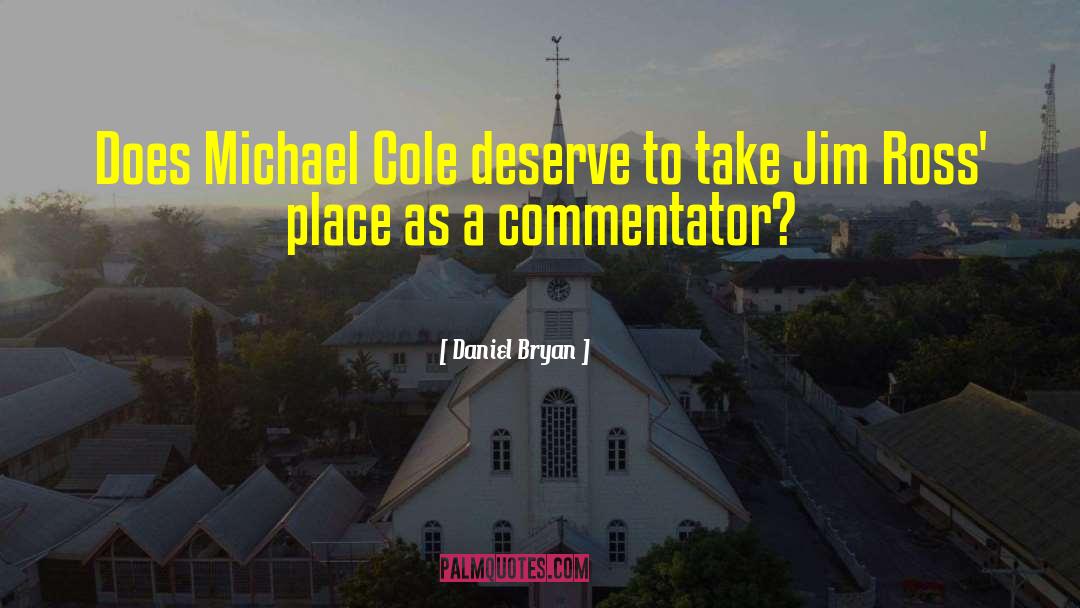 Daniel Bryan Quotes: Does Michael Cole deserve to
