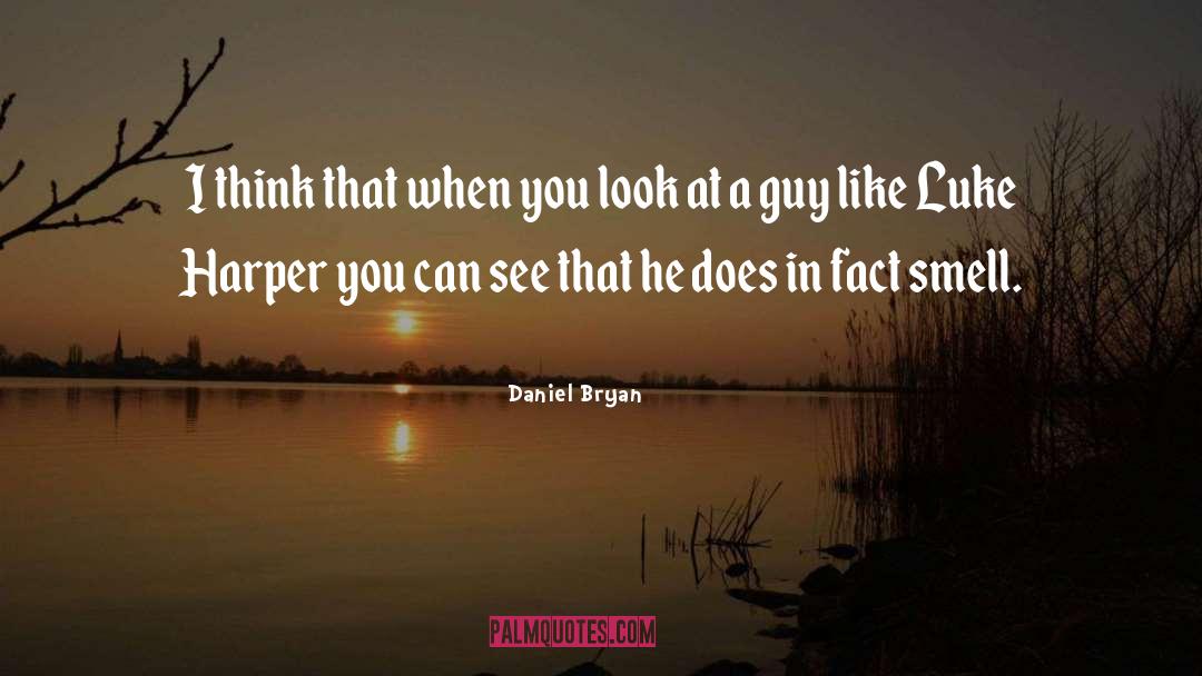 Daniel Bryan Quotes: I think that when you