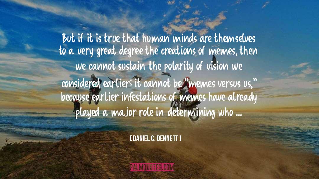 Daniel C. Dennett Quotes: But if it is true