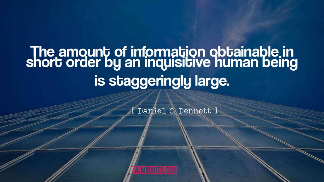 Daniel C. Dennett Quotes: The amount of information obtainable