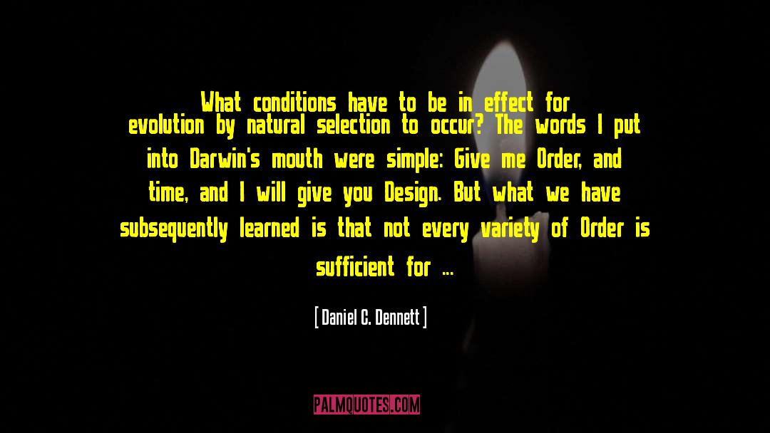 Daniel C. Dennett Quotes: What conditions have to be