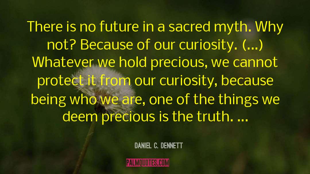 Daniel C. Dennett Quotes: There is no future in