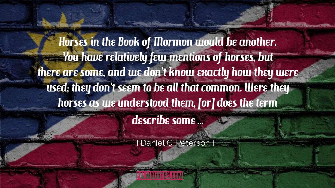 Daniel C. Peterson Quotes: Horses in the Book of