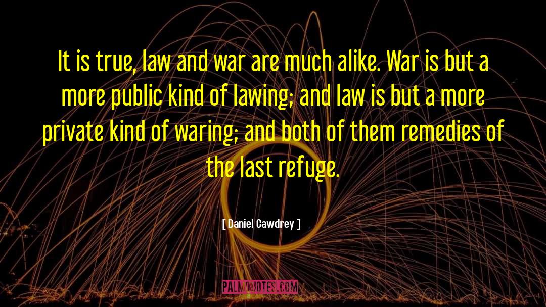 Daniel Cawdrey Quotes: It is true, law and