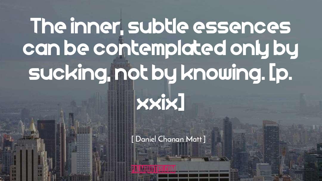 Daniel Chanan Matt Quotes: The inner, subtle essences can