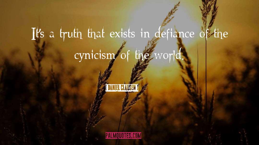 Daniel Clausen Quotes: It's a truth that exists