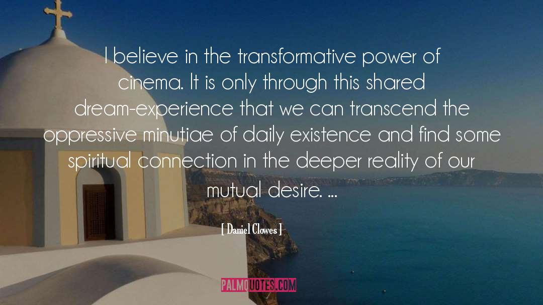 Daniel Clowes Quotes: I believe in the transformative