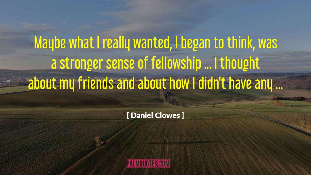Daniel Clowes Quotes: Maybe what I really wanted,