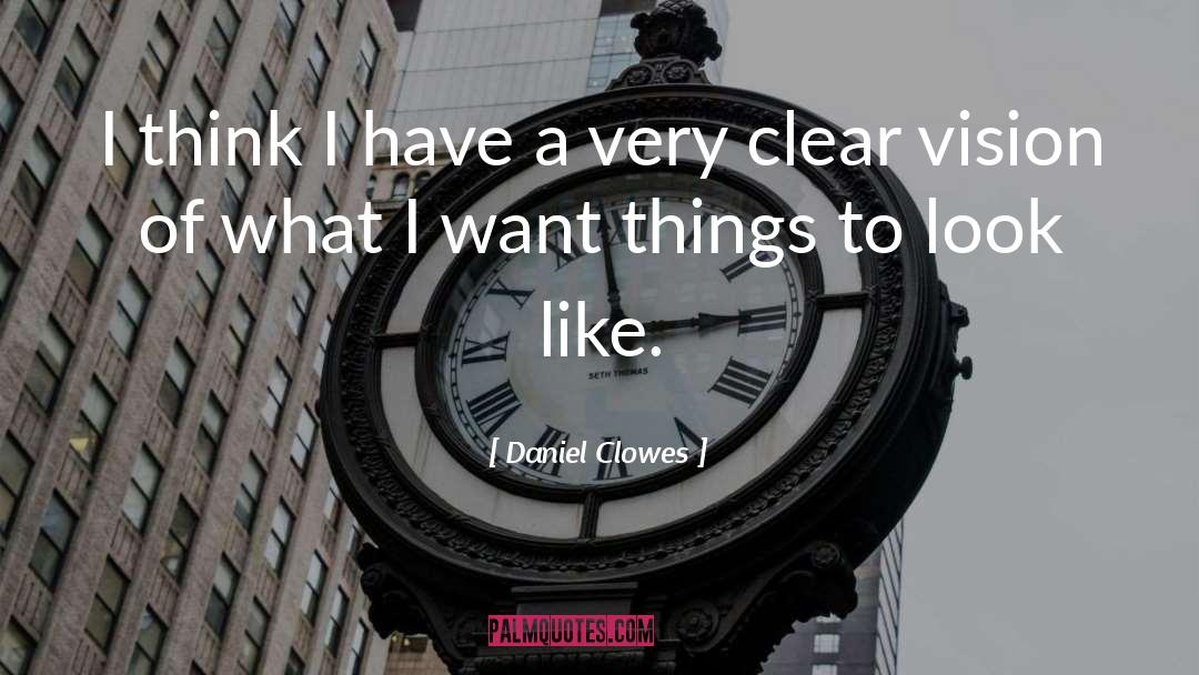 Daniel Clowes Quotes: I think I have a