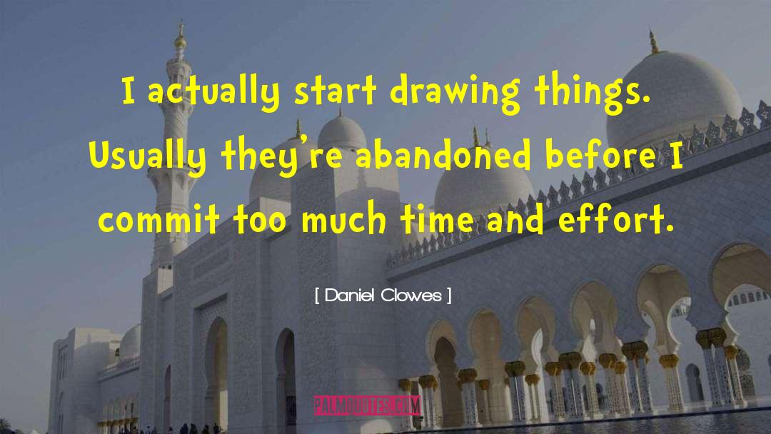 Daniel Clowes Quotes: I actually start drawing things.