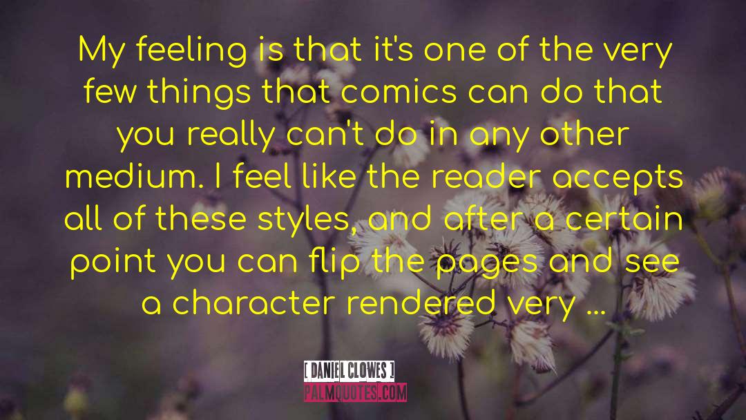 Daniel Clowes Quotes: My feeling is that it's