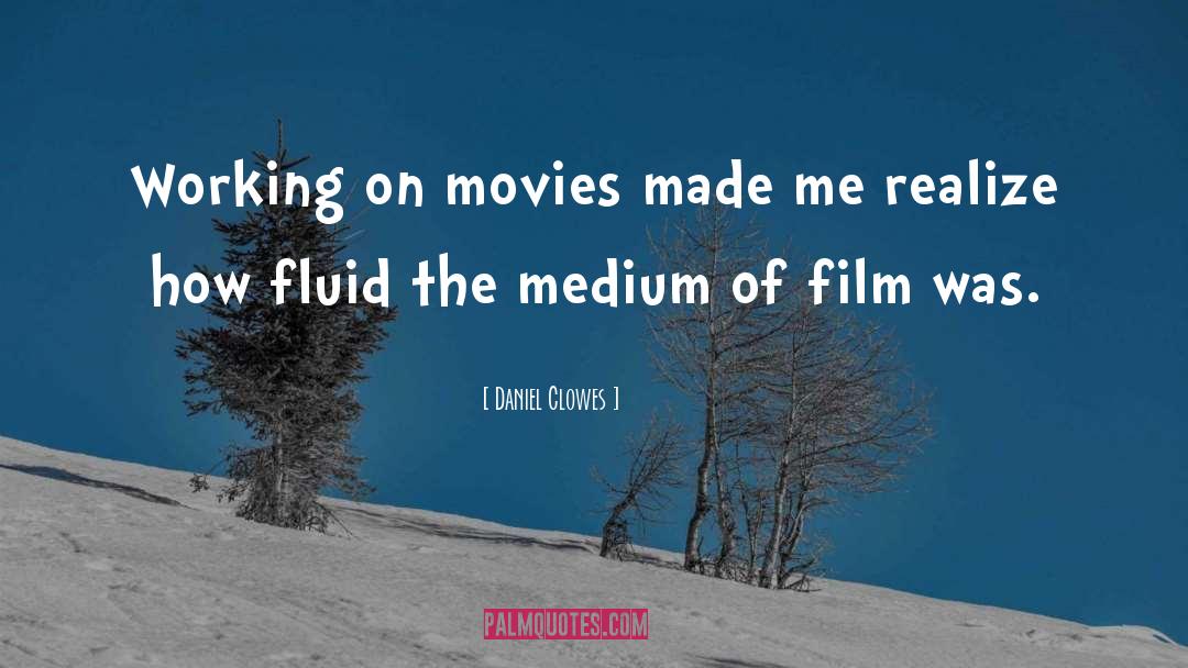 Daniel Clowes Quotes: Working on movies made me