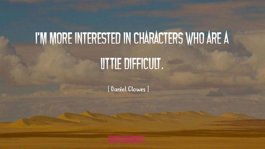 Daniel Clowes Quotes: I'm more interested in characters