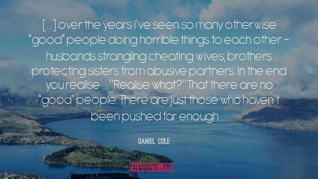 Daniel Cole Quotes: [...] over the years I've