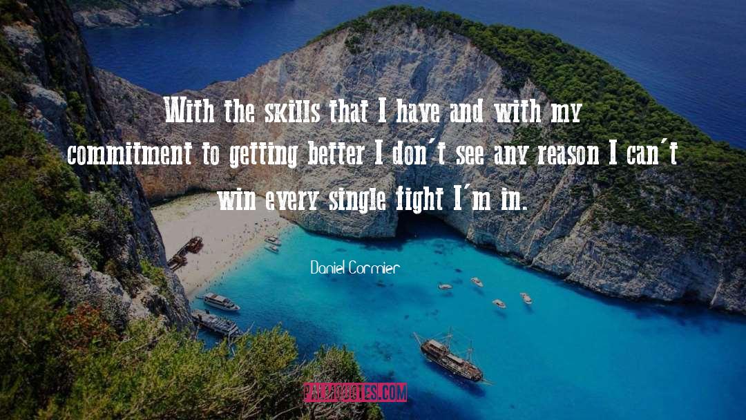 Daniel Cormier Quotes: With the skills that I