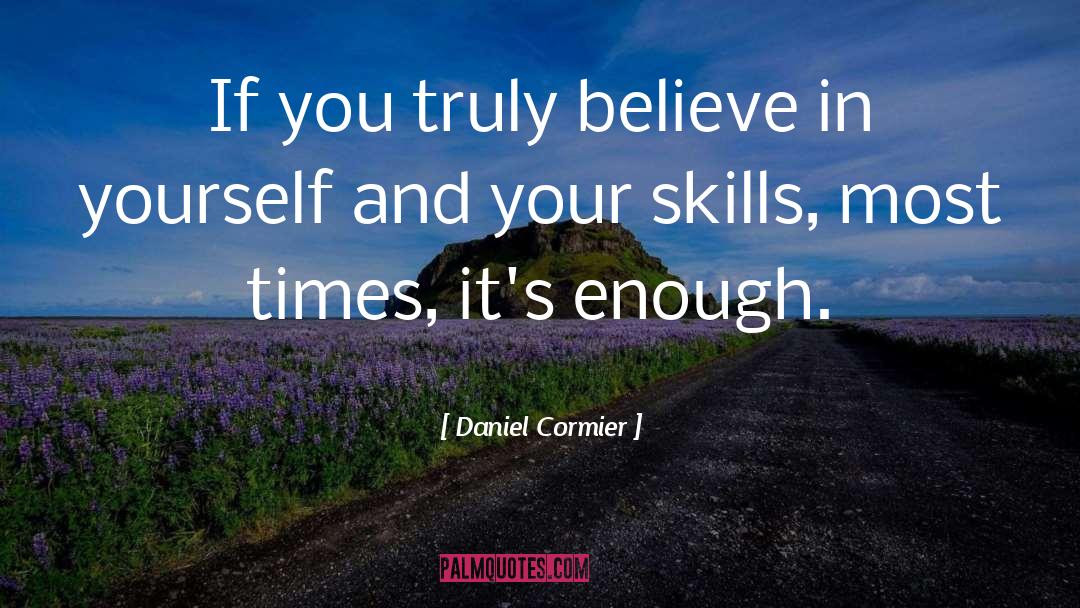 Daniel Cormier Quotes: If you truly believe in