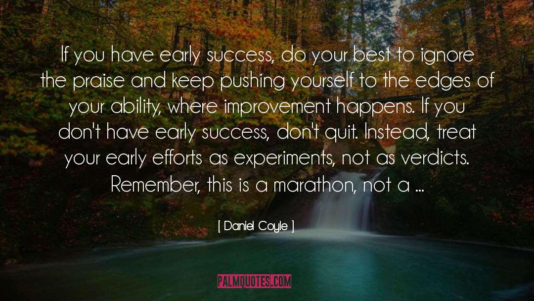 Daniel Coyle Quotes: If you have early success,