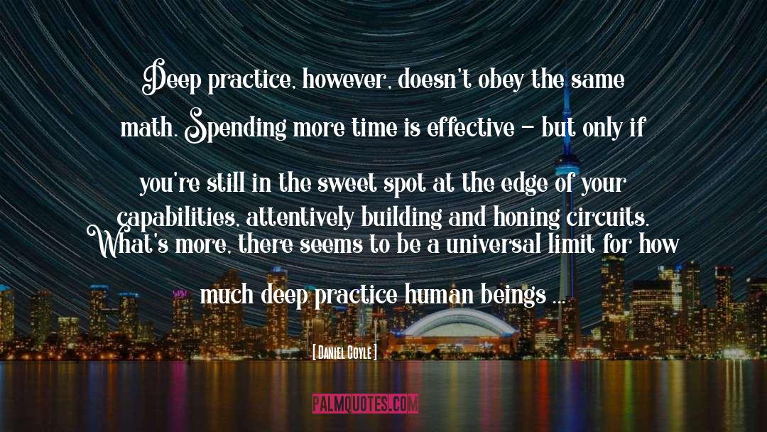 Daniel Coyle Quotes: Deep practice, however, doesn't obey