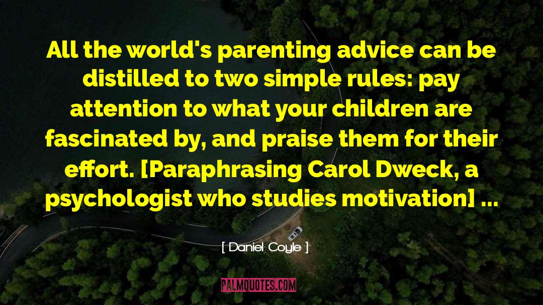 Daniel Coyle Quotes: All the world's parenting advice