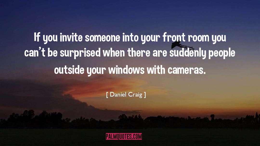 Daniel Craig Quotes: If you invite someone into