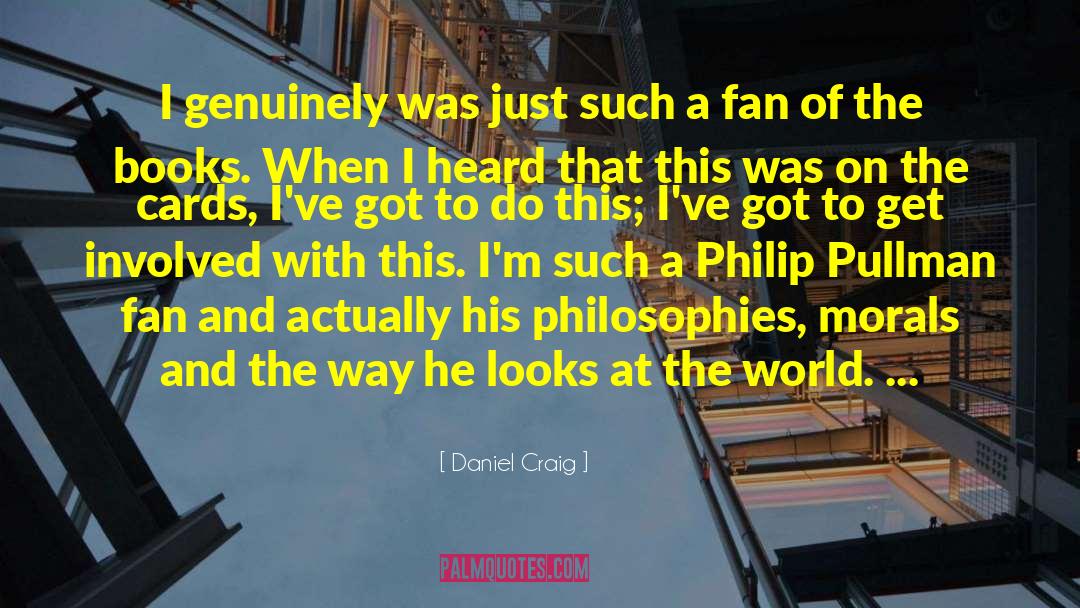 Daniel Craig Quotes: I genuinely was just such