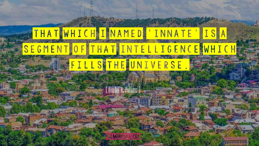 Daniel D. Palmer Quotes: That which I named 'innate'