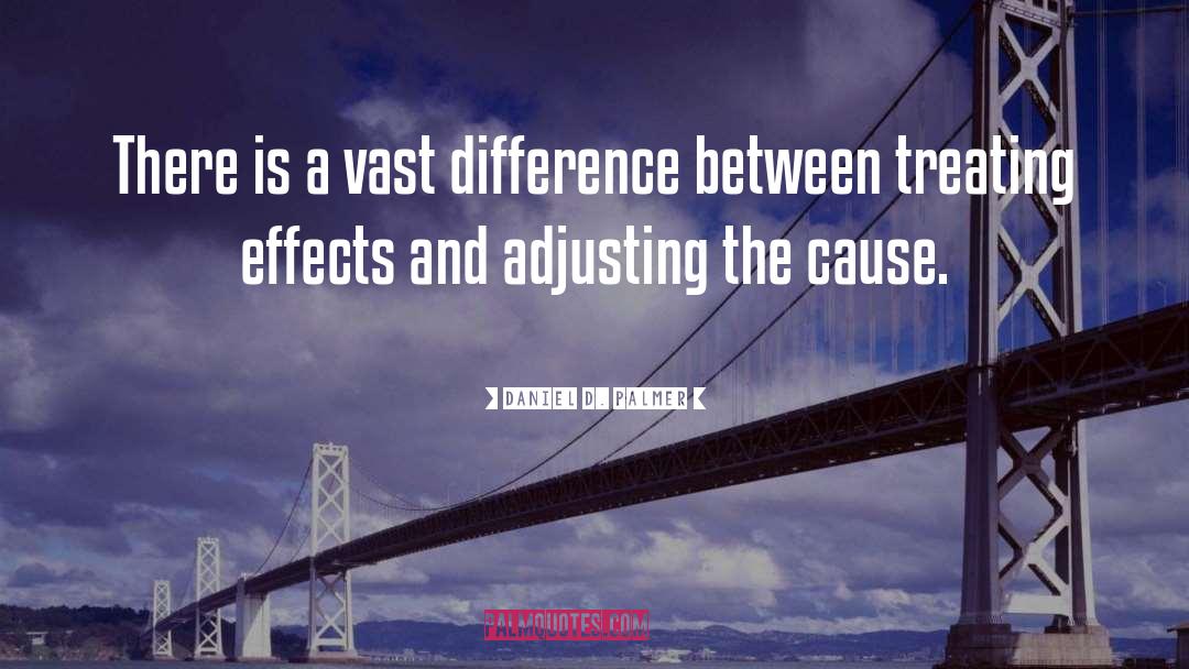 Daniel D. Palmer Quotes: There is a vast difference